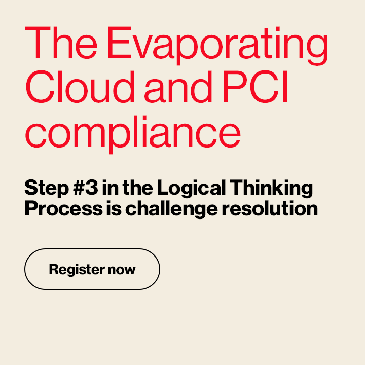 PCI Compliance and the Evaporating Cloud. The next step in the Logical Thinking Process is challenge resolution.